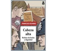 Cabeza alta: Relatos de lucha y dignidad: 85 (Sensibles a las Letras)