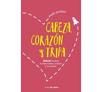 Cabeza, corazón y tripa: Amar es fácil si sabes cómo, cuándo y con quién (Nube de Tinta)