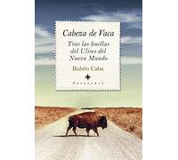 Cabeza de Vaca. Tras las huellas del Ulises del nuevo mundo (Sotavento)
