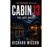 CABIN 13: The Last Guest (The Riverside Inn Files)