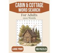 Cabin & Cottage Word Search Puzzle Book: Word Searches in LARGE PRINT about Cabins, Cottages, Cozy Living, and more | 8.5x11 inches, 125 pages | 100 ... Search Books for Adults, Seniors, and Teens)