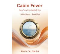 Cabin Fever: A Spicy, Funny Story of Work, Love, and Self (Mae Hart at Sea: Spicy, Funny Cruise-Ship Women’s Fiction)