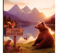 Cabin Guest Book: A Book of Memories Made and Shared - Notes from Our Visitors in the Quiet of the Mountains