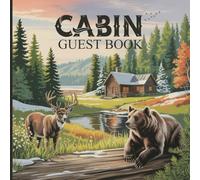 Cabin Guest Book: A Rustic Sign-In Book for Cabin Rental to Share Memories, Stories, and Special Moments
