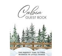 Cabin Guest Book: Cabin Guest Book: Vacation Rental Logbook & Memory Journal for Guests to Sign-In and Record Travel Memories of Their Winter Retreat, ... Stay, Rustic Log Home, or Cozy Snowy Cottage