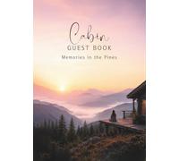 Cabin Guest Book Memories in the Pines: A Guest Book for Cabins, Mountain Retreats, Vacation Homes & Cozy Getaways