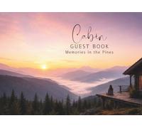 Cabin Guest Book Memories in the Pines: A Guest Book for Mountain Cabins, Vacation Retreats & Cozy Getaways