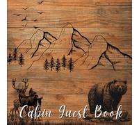 Cabin Guest Book: Rustic Mountain Retreat Logbook for Vacation Homes, Lodges, Airbnb, and Cabins | Nature-Themed Sign-In Book for Guests