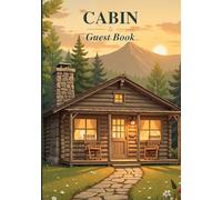 Cabin Guest Book: Sign-In Log Book with WiFi Info, Local Recommendations & Memory Pages for Rustic Mountain Cabin (Vacation Rental Host Toolkit)