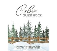 Cabin Guest Book: Vacation Rental Logbook & Memory Journal for Guests to Sign-In and Record Travel Memories of Their Winter Retreat, Mountain Getaway, ... Log Home Trip, or Cozy Snowy Cottage Stay