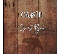Cabin Guest Book: Visitor Sign In Log for Vacation Rental Lodge, Vrbo, Holiday Cottage, Lake Houses, Hotels, Guesthouse & Bed and Breakfast