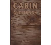 CABIN GUESTBOOK For Your Cabin Quests and Visitors to Write Their Cheerful Greetings and Messages to the Hosts: For Adults, Seniors and Teens.
