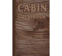 CABIN GUESTBOOK For Your Cabin Quests and Visitors to Write Their Cheerful Greetings and Messages to the Hosts: For Adults, Seniors and Teens.