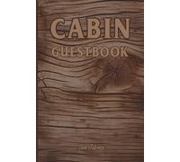 CABIN GUESTBOOK For Your Cabin Quests and Visitors to Write Their Greetings and Messages to the Hosts: For Adults and Seniors