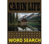 Cabin Life Word Search: Explore the Cozy World of Nature, Peace, and Rustic Adventure: Relaxing Cabin-Themed Puzzles for Adults | Large Print | 8.5 x 11 inches (21.6 x 27.9 cm)