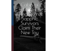 Cabin of Broken Wings: Three Sapphic Survivors Claim Their New Toy