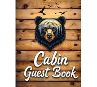 Cabin Vacation Guest Book: Rustic Bear Woodgrain Themed Log Cabin Sign-In Book for Guests: Record Stays, Memories, Adventures & Recommendations for Mountain, Lake, & Forest Retreat Rentals