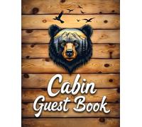 Cabin Vacation Guest Book: Rustic Bear Woodgrain Themed Log Cabin Sign-In Book for Guests: Record Stays, Memories, Adventures & Recommendations for Mountain, Lake, & Forest Retreat Rentals