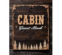 Cabin Vacation Guest Book: Rustic Log Cabin Sign-In Book for Guests: Record Stays, Memories, Adventures & Recommendations for Mountain, Lake, & Forest Retreat Rentals