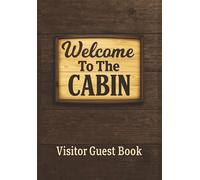 Cabin Visitor Guest Book: 125 Pages | Capture Memories and Guest Stories from Your Cozy Retreat