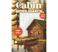 Cabin Word Search Puzzle: 120+ Large-Print Puzzles and 1500 Cabin theme related Words for Cozy Cabin Fun