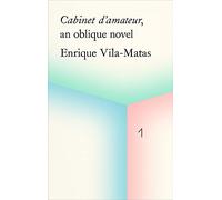 Cabinet d'amateur, an oblique novel: Enrique Vila-Matas (La Caixa Collection / Coleccion la Caixa)