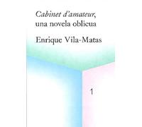 Cabinet d'amateur, una novela oblicua: Enrique Vila-Matas (SIN COLECCION)