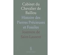 Cabinet du Chevalier de Baillou: Histoire des Pierres Précieuses et Fossiles