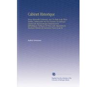 Cabinet Historique: Revue Mensuelle Contenant, Avec Un Texte et des Pièces Inédites, Intéressantes Ou Peu Connues, le Catalogue Général des Manuscrits ... l'histoire de l'ancienne France et de Ses