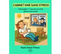 Cabinet kiné sans stress: Guide pratique n° 1 pour gérer son activité libérale en toute sécurité