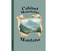 Cabinet Mountains, Montana USA - vintage Notebook for Travelers, Nature Lovers, Hikers, Campers & Explorers: A classic hiking and travel journal for ... design and timeless scenic inspiration.
