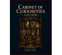 CABINET OF CURIOSITIES: A DARK AKADEMIA COLORING JOURNEY