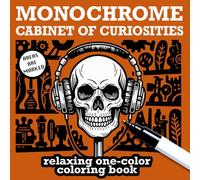 Cabinet of Curiosities Monochrome Coloring Book: A Dark Academia Wunderkammer - Gothic Specimens & Strange Curiosities, One-Color Coloring for Mindful Relaxation
