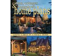 Cabins, Cottages & Bungalows Home Plans: Living Large In A Small Home