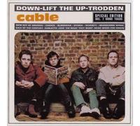 Cable - Down Lift The Up- Trodden