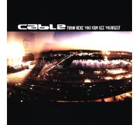 Cable - From Here You Can See Youself