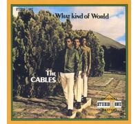 Cables,the^Cables,the - What a Kind of World