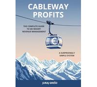Cableway Profits: The Complete Guide to Ski Resort Revenue Management