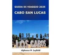 Cabo San Lucas Guida di viaggio 2025: Avventure sulla spiaggia, cucina Baja e fughe dal mare al deserto nella soleggiata penisola messicana