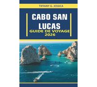 Cabo san lucas Guide de voyage 2026: Un manuel complet avec des itinéraires, des conseils budgétaires, les principales attractions et des secrets d'initiés pour une expérience inoubliable à Baja