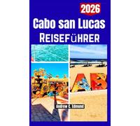 CABO SAN LUCAS REISEFÜHRER 2026: Besuchen Sie ikonische Orte, traumhafte Strände, Wanderwege & spannende Abenteuer Routen