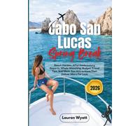 Cabo San Lucas Spring Break 2026: Beach Parties, Affordable Luxury Resorts, Whale Watching, Budget Travel Tips, And Must-See Attractions That Deliver More For Less