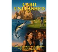 Cabo San Lucas: The Ultimate Guide to Cabo San Lucas (2025/26 Edition)