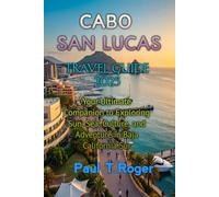 CABO SAN LUCAS TRAVEL GUIDE 2025