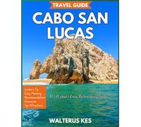 Cabo San Lucas Travel Guide 2025: All I Wished I Knew Before Going There