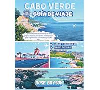 CABO VERDE GUÍA DE VIAJE 2025-2026: La guía definitiva de aventuras en islas, playas, destinos principales, cultura local para experiencias inolvidables y mucho más