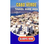 CABO VERDE TRAVEL GUIDE 2026: A Complete First-Time Visitor’s Handbook to the Islands of Morabeza