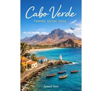 Cabo Verde Travel Guide 2026: Your Complete Companion to the Islands of Africa's Atlantic Jewel