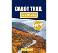 Cabot Trail Guía de viaje 2026: Conduzca por la belleza costera de Nueva Escocia con rutas panorámicas, gemas ocultas, guías de la ciudad, cocina local y consejos de expertos