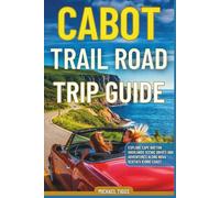 Cabot Trail Road Trip Guide: Explore Cape Breton Highlands Scenic Drives and Adventures Along Nova Scotia's Iconic Coast